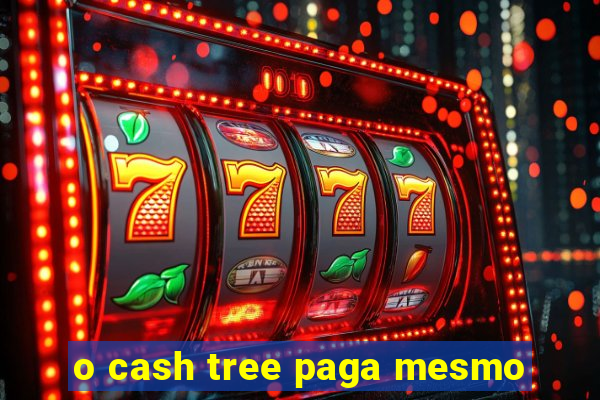 o cash tree paga mesmo